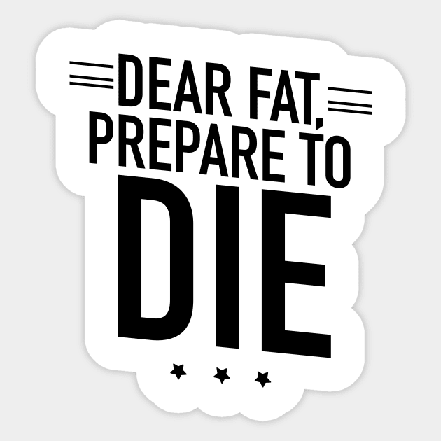 Fat prepare to die Sticker by TextFactory